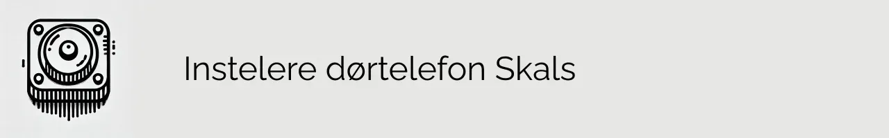 Instelere dørtelefon Skals